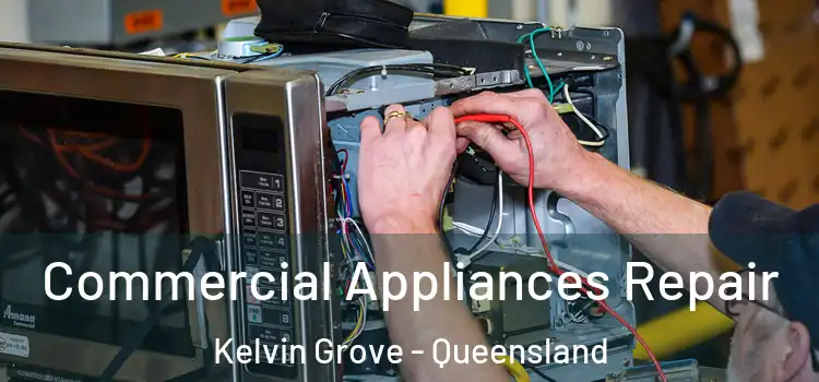 Commercial Appliances Repair Kelvin Grove - Queensland
