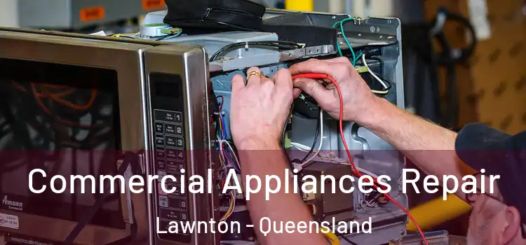 Commercial Appliances Repair Lawnton - Queensland