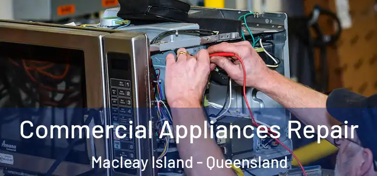 Commercial Appliances Repair Macleay Island - Queensland