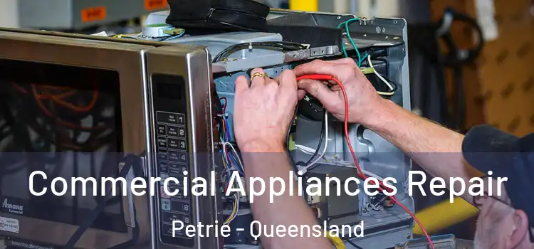 Commercial Appliances Repair Petrie - Queensland