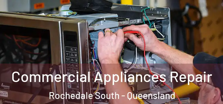 Commercial Appliances Repair Rochedale South - Queensland