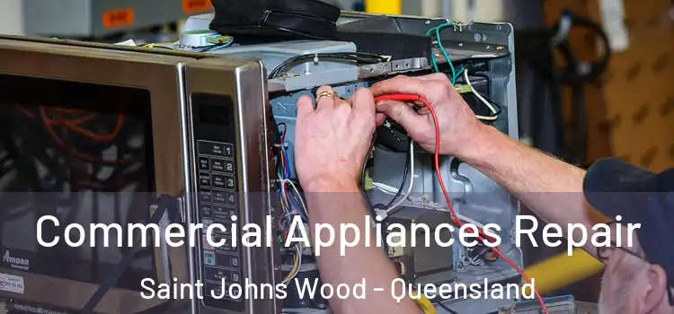 Commercial Appliances Repair Saint Johns Wood - Queensland