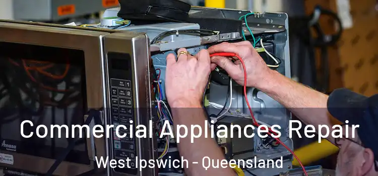 Commercial Appliances Repair West Ipswich - Queensland
