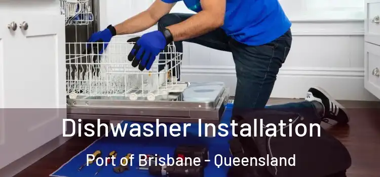Dishwasher Installation Port of Brisbane - Queensland