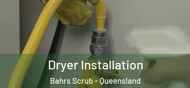 Dryer Installation Bahrs Scrub - Queensland