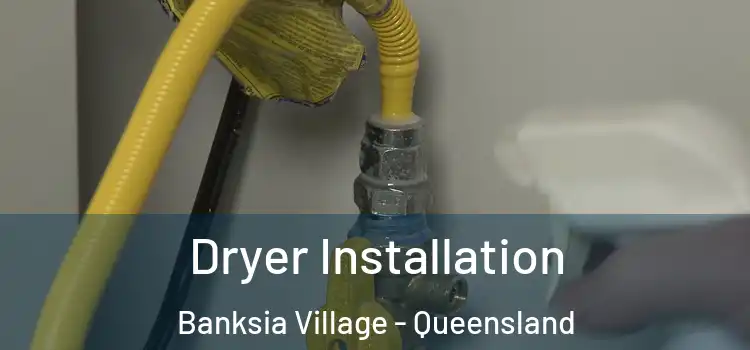 Dryer Installation Banksia Village - Queensland
