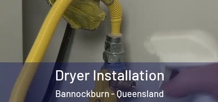 Dryer Installation Bannockburn - Queensland