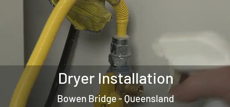 Dryer Installation Bowen Bridge - Queensland