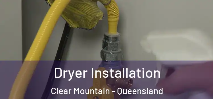 Dryer Installation Clear Mountain - Queensland
