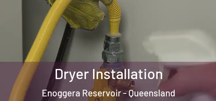 Dryer Installation Enoggera Reservoir - Queensland
