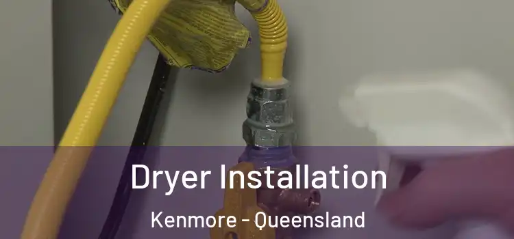 Dryer Installation Kenmore - Queensland