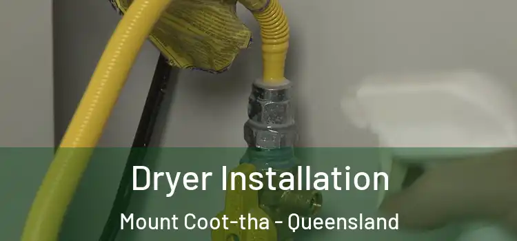 Dryer Installation Mount Coot-tha - Queensland