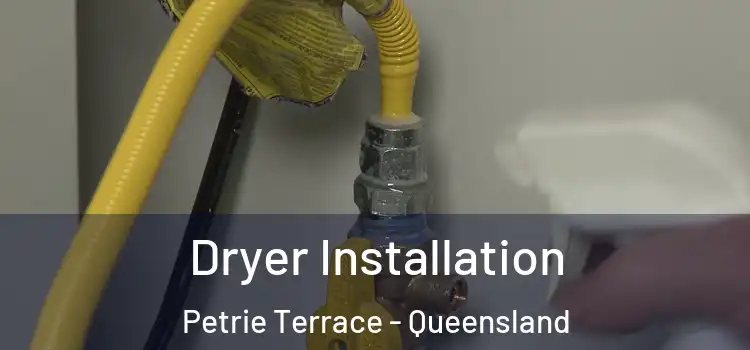 Dryer Installation Petrie Terrace - Queensland