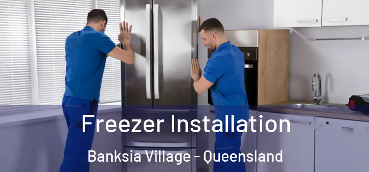 Freezer Installation Banksia Village - Queensland