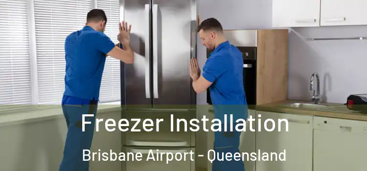 Freezer Installation Brisbane Airport - Queensland