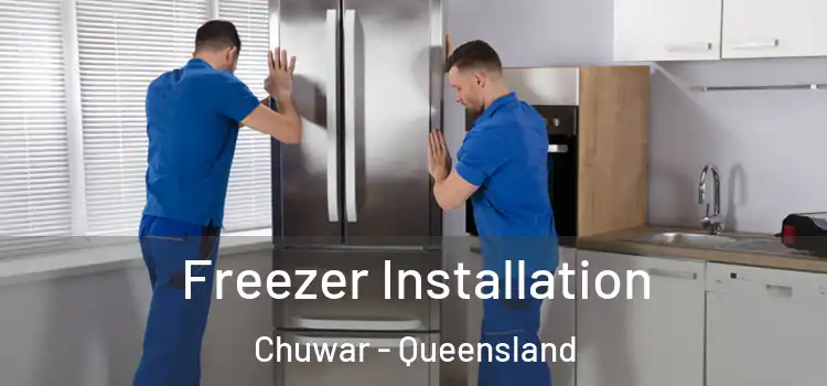 Freezer Installation Chuwar - Queensland