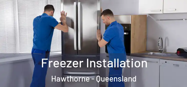 Freezer Installation Hawthorne - Queensland