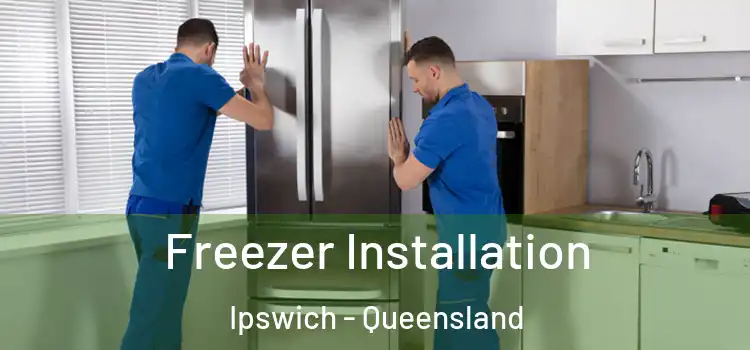 Freezer Installation Ipswich - Queensland