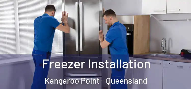 Freezer Installation Kangaroo Point - Queensland
