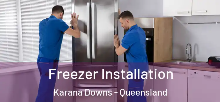 Freezer Installation Karana Downs - Queensland
