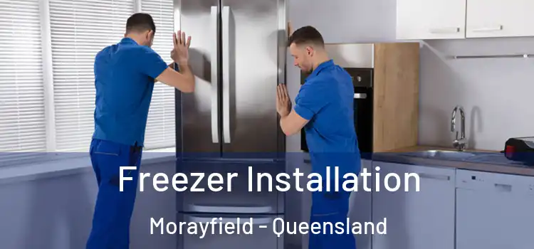 Freezer Installation Morayfield - Queensland