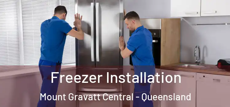 Freezer Installation Mount Gravatt Central - Queensland