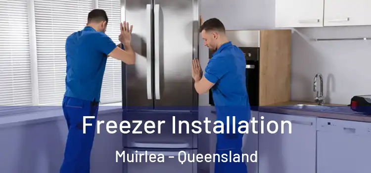 Freezer Installation Muirlea - Queensland