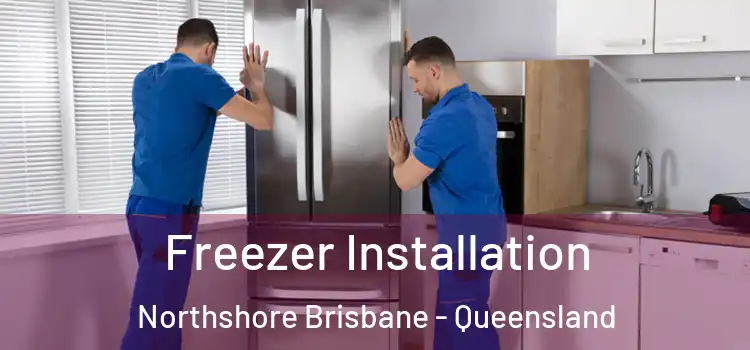 Freezer Installation Northshore Brisbane - Queensland