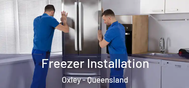 Freezer Installation Oxley - Queensland