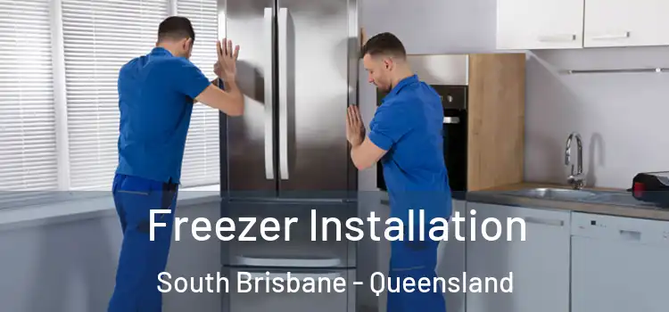 Freezer Installation South Brisbane - Queensland