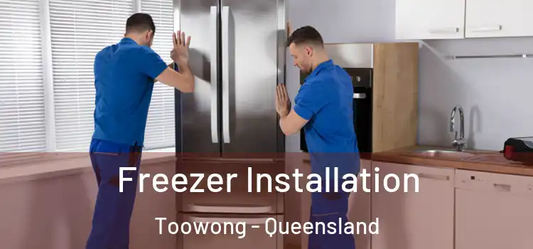Freezer Installation Toowong - Queensland