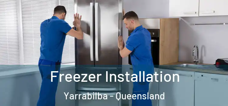 Freezer Installation Yarrabilba - Queensland