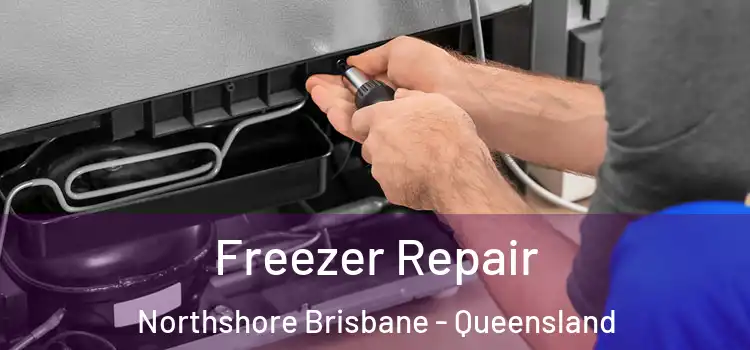 Freezer Repair Northshore Brisbane - Queensland