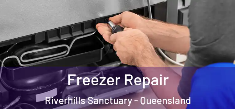 Freezer Repair Riverhills Sanctuary - Queensland