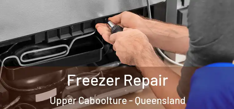Freezer Repair Upper Caboolture - Queensland
