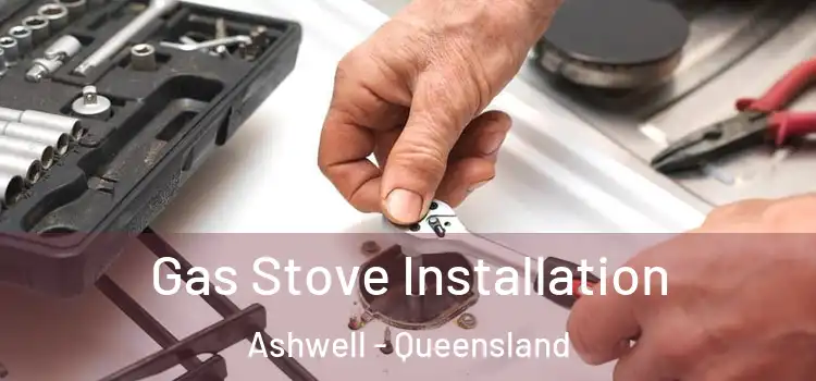 Gas Stove Installation Ashwell - Queensland
