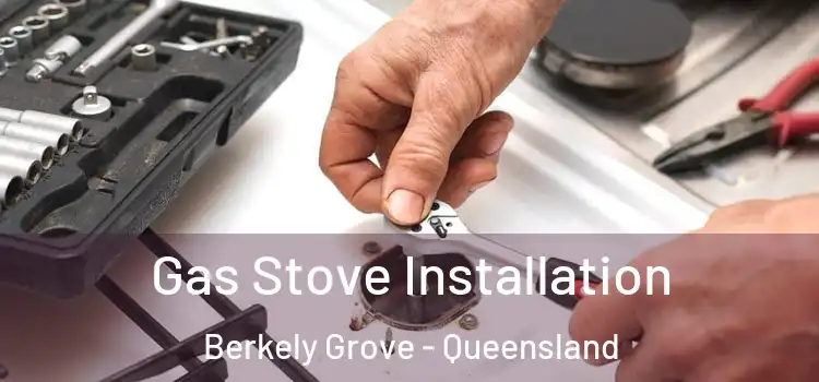Gas Stove Installation Berkely Grove - Queensland