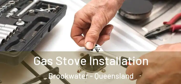 Gas Stove Installation Brookwater - Queensland