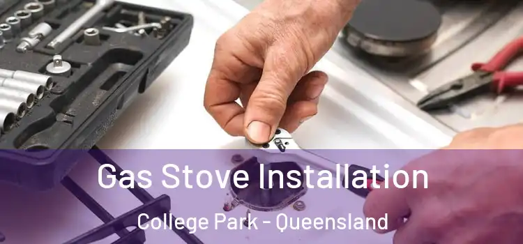 Gas Stove Installation College Park - Queensland