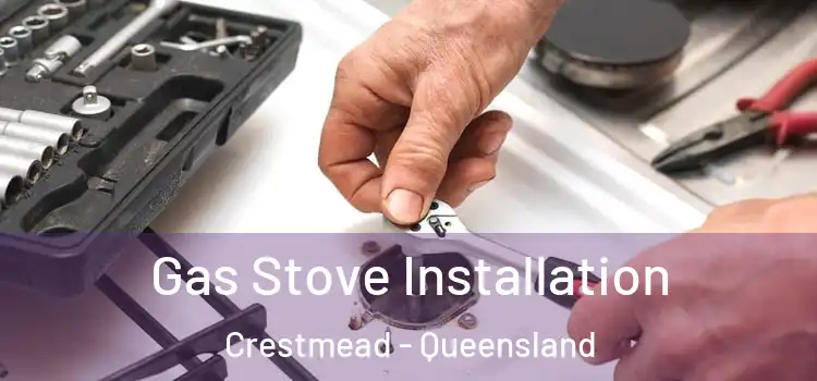 Gas Stove Installation Crestmead - Queensland