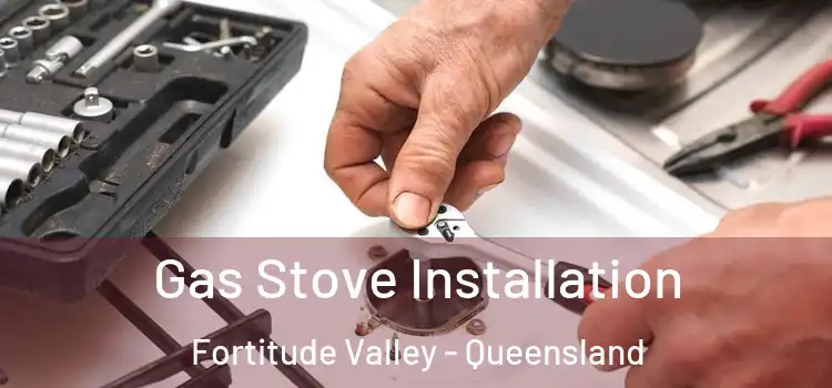 Gas Stove Installation Fortitude Valley - Queensland
