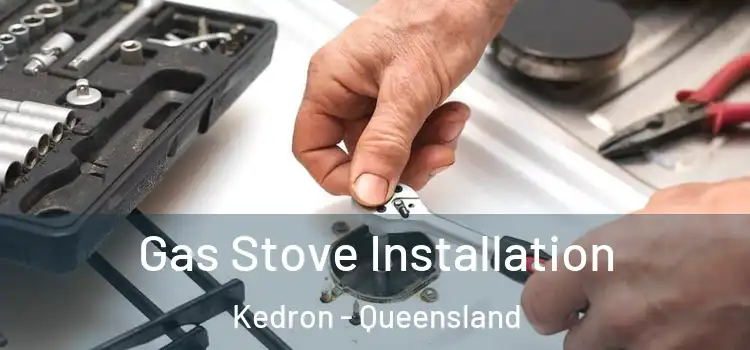Gas Stove Installation Kedron - Queensland