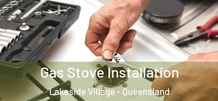 Gas Stove Installation Lakeside Village - Queensland