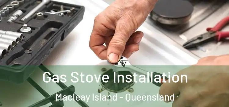 Gas Stove Installation Macleay Island - Queensland
