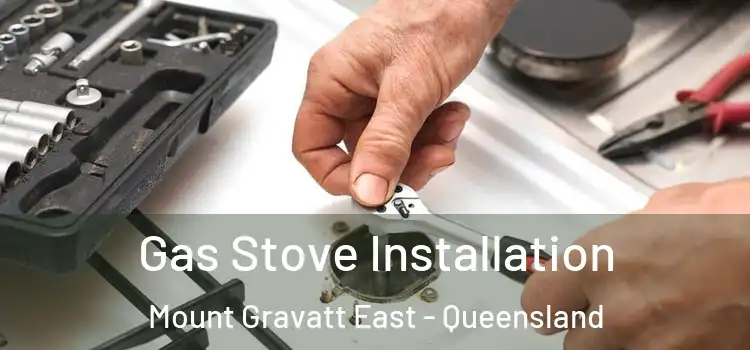 Gas Stove Installation Mount Gravatt East - Queensland