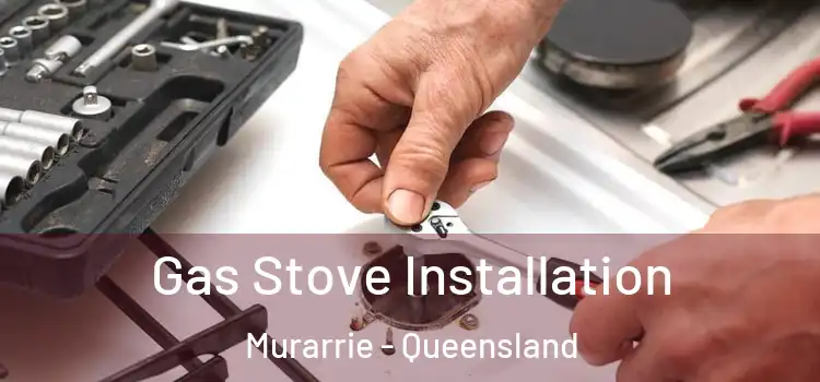 Gas Stove Installation Murarrie - Queensland