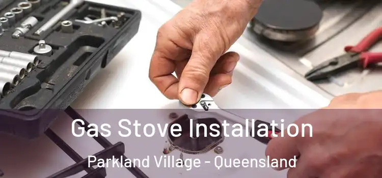 Gas Stove Installation Parkland Village - Queensland