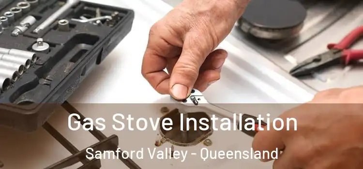 Gas Stove Installation Samford Valley - Queensland