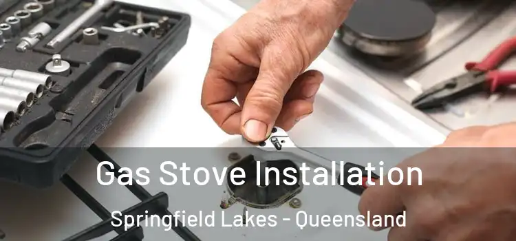 Gas Stove Installation Springfield Lakes - Queensland