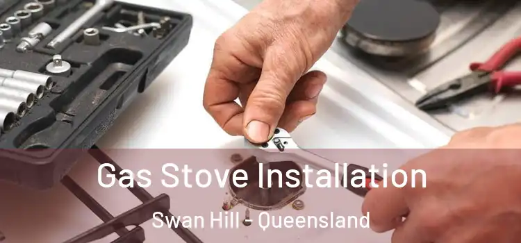 Gas Stove Installation Swan Hill - Queensland